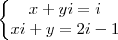 \left\{\begin{matrix}
x+yi=i\\ 
xi+y=2i-1
\end{matrix}\right.