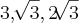 3, \sqrt[]{3}, 2\sqrt[]{3}