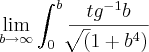 \lim_{b\rightarrow\infty} \int_{0}^{b}  \frac{{tg}^{-1} b}{\sqrt[]({}1+{b}^{4})}