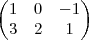 \begin{pmatrix}
   1 & 0  & -1 \\ 
   3 & 2 &  1  \\
\end{pmatrix}