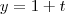 y=1+t y=1+t
