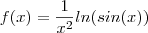 f(x) = \frac{1}{x^2} ln(sin(x)) f(x) = \frac{1}{x^2} ln(sin(x))