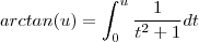arctan(u) = \int_0^u \frac{1}{t^2+1}dt arctan(u) = \int_0^u \frac{1}{t^2+1}dt