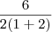 \frac{6}{2(1+2)}