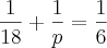 \frac{1}{18} + \frac{1}{p} = \frac{1}{6} \frac{1}{18} + \frac{1}{p} = \frac{1}{6}