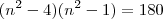 (n^2-4)(n^2-1)= 180 (n^2-4)(n^2-1)= 180