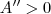A''>0 A''>0