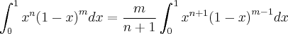 \int_{0}^{1}{x}^{n}{\left(1-x \right)}^{m}dx=\frac{m}{n+1}\int_{0}^{1}{x}^{n+1}{\left(1-x \right)}^{m-1}dx \int_{0}^{1}{x}^{n}{\left(1-x \right)}^{m}dx=\frac{m}{n+1}\int_{0}^{1}{x}^{n+1}{\left(1-x \right)}^{m-1}dx