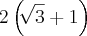 2\left( \sqrt[]{3}+1\right)