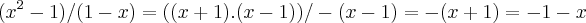 ({x}^{2}-1)/(1-x)=((x+1).(x-1))/-(x-1)=-(x+1)=-1-x