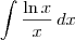\int \frac{\ln x}{x} \, dx \int \frac{\ln x}{x} \, dx