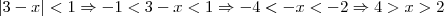 |3-x| < 1 \Rightarrow -1 < 3-x < 1 \Rightarrow -4 < -x < -2 \Rightarrow 4 > x > 2
