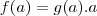 f(a)=g(a).a