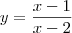 y=\frac{x-1}{x-2} y=\frac{x-1}{x-2}