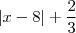 \left|x-8 \right|+\frac{2}{3}