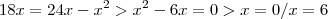 18x = 24x - {x}^{2} > {x}^{2} - 6x = 0 > x = 0 / x = 6