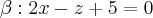 \beta: 2x - z +5 = 0 \beta: 2x - z +5 = 0