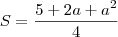 S = \frac{5 + 2a + a^2}{4}