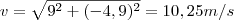 v=\sqrt{9^2+(-4,9)^2}=10,25 m/s v=\sqrt{9^2+(-4,9)^2}=10,25 m/s