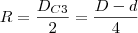 R=\frac{D_{C3}}{2}=\frac{D-d}{4}