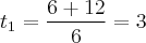 {t}_{1} = \frac{6 + 12}{6} = 3