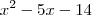 x^2-5x-14