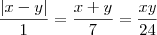 \frac{|x-y|}{1}=\frac{x+y}{7}=\frac{xy}{24} \frac{|x-y|}{1}=\frac{x+y}{7}=\frac{xy}{24}