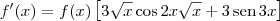 f^\prime(x) = f(x)\left[3\sqrt{x}\cos 2x\sqrt{x} + 3\,\textrm{sen}\,3x\right]