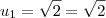 u_1 = \sqrt{2} = \sqrt{2} u_1 = \sqrt{2} = \sqrt{2}