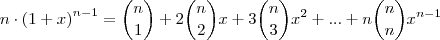 n\cdot{(1+x)}^{n-1}={n \choose 1} + 2{n \choose 2}x + 3{n \choose 3}{x}^{2} + ... + n{n \choose n}{x}^{n-1} n\cdot{(1+x)}^{n-1}={n \choose 1} + 2{n \choose 2}x + 3{n \choose 3}{x}^{2} + ... + n{n \choose n}{x}^{n-1}
