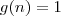 g(n)&=&1 g(n)&=&1