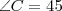 \angle{C}=45