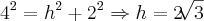 4^2 = h^2 + 2^2 \Rightarrow h = 2\sqrt[]{3}