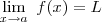 \lim_{x\to\(a}\ f(x) = L \lim_{x\to\(a}\ f(x) = L