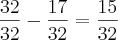 \frac{32}{32}-\frac{17}{32} = \frac{15}{32}