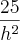 \frac{25}{{h}^{2}} \frac{25}{{h}^{2}}