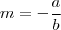 m=-\frac{a}{b} m=-\frac{a}{b}