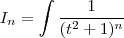 I_n = \int \frac{1}{(t^2+1)^n} I_n = \int \frac{1}{(t^2+1)^n}