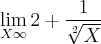 \lim_{X\infty} 2+\frac{1}{\sqrt[2]{X}}