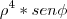 \rho^{4}*sen\phi
