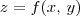 z = f(x,\, y) z = f(x,\, y)