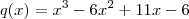 q(x) = {x}^{3}- {6x}^{2}+ 11x - 6 q(x) = {x}^{3}- {6x}^{2}+ 11x - 6