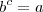 b^c  =   a