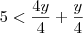 5<\frac{4y}{4}+\frac{y}{4}