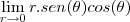 \lim_{r\to0}r.sen(\theta)cos(\theta)