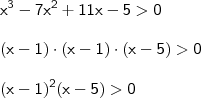 \\ \mathsf{x^3 - 7x^2 + 11x - 5 > 0} \\\\ \mathsf{(x - 1) \cdot (x - 1) \cdot (x - 5) > 0} \\\\ \mathsf{(x - 1)^2(x - 5) > 0}