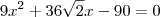 9x^2  + 36\sqrt{2}x  - 90 = 0