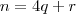 n = 4q + r n = 4q + r
