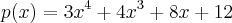 p(x)=3{x}^{4}+4{x}^{3}+8x+12