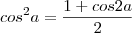 cos^2a=\frac{1+cos2a}{2}